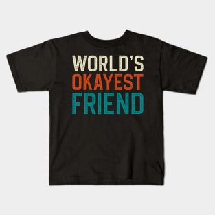 World's Okayest Friend Kids T-Shirt